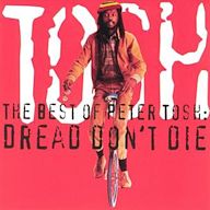 Best of Peter Tosh: Dread Don't Die