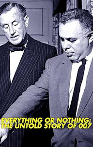 Everything or Nothing: The Untold Story of 007