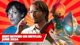 11 best new movies on Netflix: June 2024's freshest films to watch