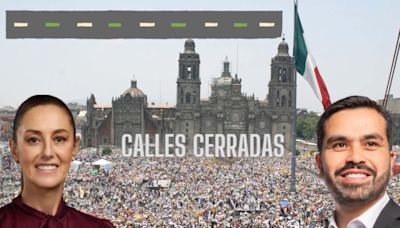 Cierre de campañas Claudia Sheinbaum y Jorge Álvarez Máynez: Calles cerradas y alternativas viales