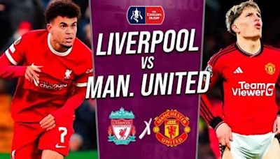 Manchester United vs. Liverpool EN VIVO por FA Cup: a qué hora y dónde VER partido de hoy