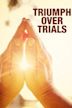 Triumph Over Trials