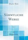 S�mmtliche Werke, Vol. 2 (Classic Reprint)