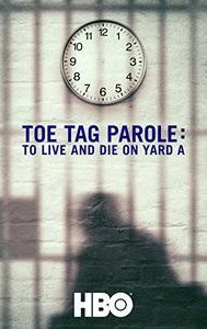 Toe Tag Parole: To Live and Die on Yard A