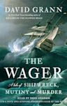 The Wager: A Tale of Shipwreck, Mutiny, and Murder