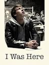 I Was Here (film)