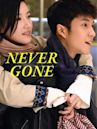 never gone