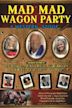 Mad Mad Wagon Party