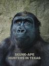 Skunk-Ape Hunters in Texas