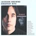 The Next Voice You Hear: The Best of Jackson Browne