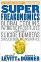 SuperFreakonomics: Global Cooling, Patriotic Prostitutes And Why Suicide Bombers Should Buy Life Insurance