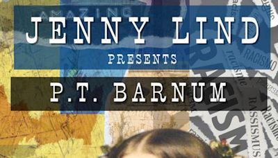 Jenny Lind Presents P.T. Barnum in Los Angeles at Asylum@ Stephanie Feury Studio Theatre 2024