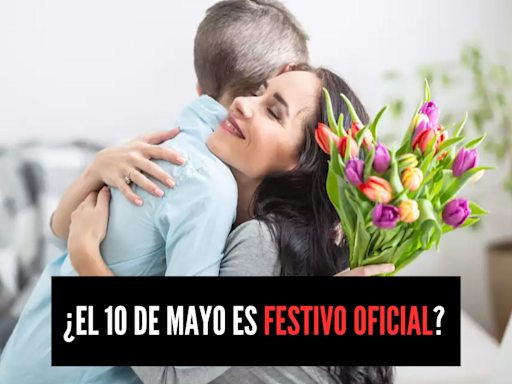 ¿Se trabaja el 10 de mayo o es festivo oficial por ser día de las madres?