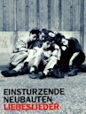 Liebeslieder: Einstürzende Neubauten