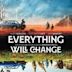 Everything Will Change