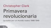 ‘Primavera revolucionaria’, de Christopher Clark: una llamarada europea