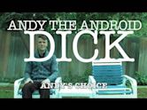 Andy the Android Dick