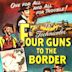 Four Guns to the Border