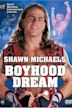 WWE: Shawn Michaels - Boyhood Dream