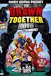 The Drawn Together Movie: The Movie!