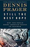 Still the Best Hope: Why the World Needs American Values to Triumph