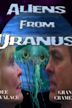 Aliens from Uranus