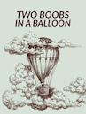 Two Boobs in a Balloon