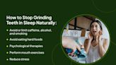 7 Ways To Stop Grinding Your Teeth In Your Sleep, Naturally