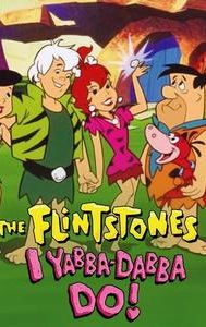 I Yabba-Dabba Do!