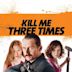 Kill Me Three Times – Man stirbt nur dreimal