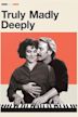 Truly Madly Deeply