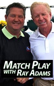 Match Play with Ray Adams