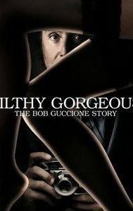 Filthy Gorgeous: The Bob Guccione Story