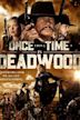 Once Upon a Time in Deadwood