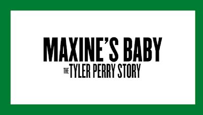 ‘Maxine’s Baby: The Tyler Perry Story’ Shows How Entertainment Mogul Overcame Trauma To Reach Incredible Success...