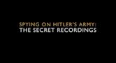 Spying on Hitler's Army: The Secret Recordings