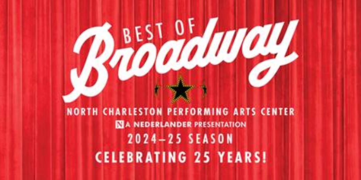 Best Of Broadway To Host 'Select Your Seat' Open House Party At The North Charleston PAC!