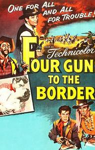 Four Guns to the Border