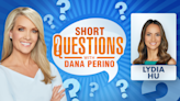 Short questions with Dana Perino for Lydia Hu