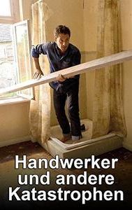 Handwerker und andere Katastrophen