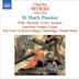 Charles Wood: St. Mark Passion