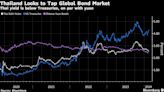 Thailand Mulls $1 Billion Global Sovereign Bond Offer, First in Two Decades