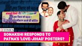 Sonakshi Sinha Slams 'Love-Jihad' Posters Targeting Her Wedding With Zaheer Iqbal | Etimes - Times of India Videos