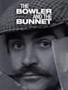 The Bowler and the Bunnet