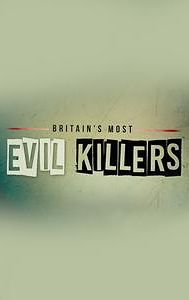 Britain's Most Evil Killers