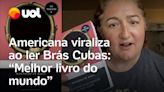 Influenciadora americana viraliza ao ler Memórias Póstumas de Brás Cubas: ‘Melhor livro do mundo’