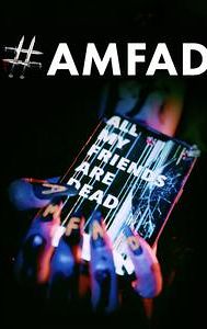 AMFAD All My Friends Are Dead