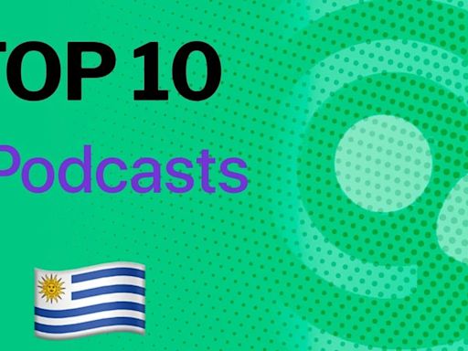 Estos son los podcast mas escuchados de Apple Uruguay hoy
