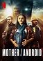 Mother/Android - Film 2021 - Scary-Movies.de