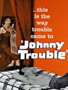 Johnny Trouble